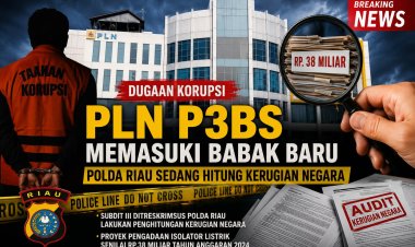 Keren, Aroma Korupsi PLN P3BS Lagi Dihitung Krimsus Polda Riau